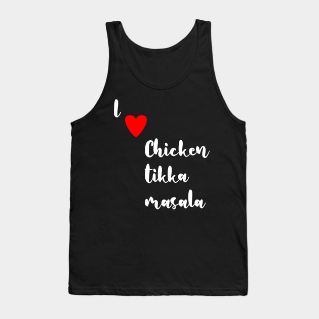 I love Chicken Tikka Masala Tank Top by Spaceboyishere